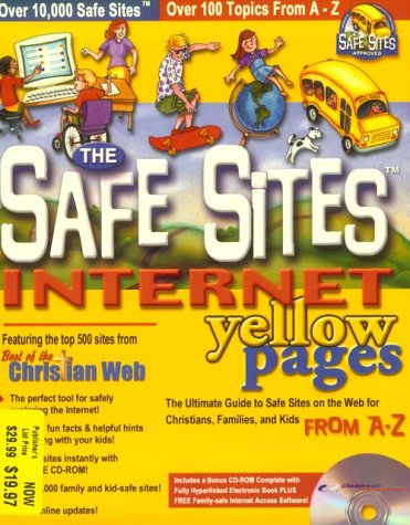 The Safe Sites Internet Yellow Pages: A Comprehensive Guide for Christians, Families, and Kids from A-Z Books