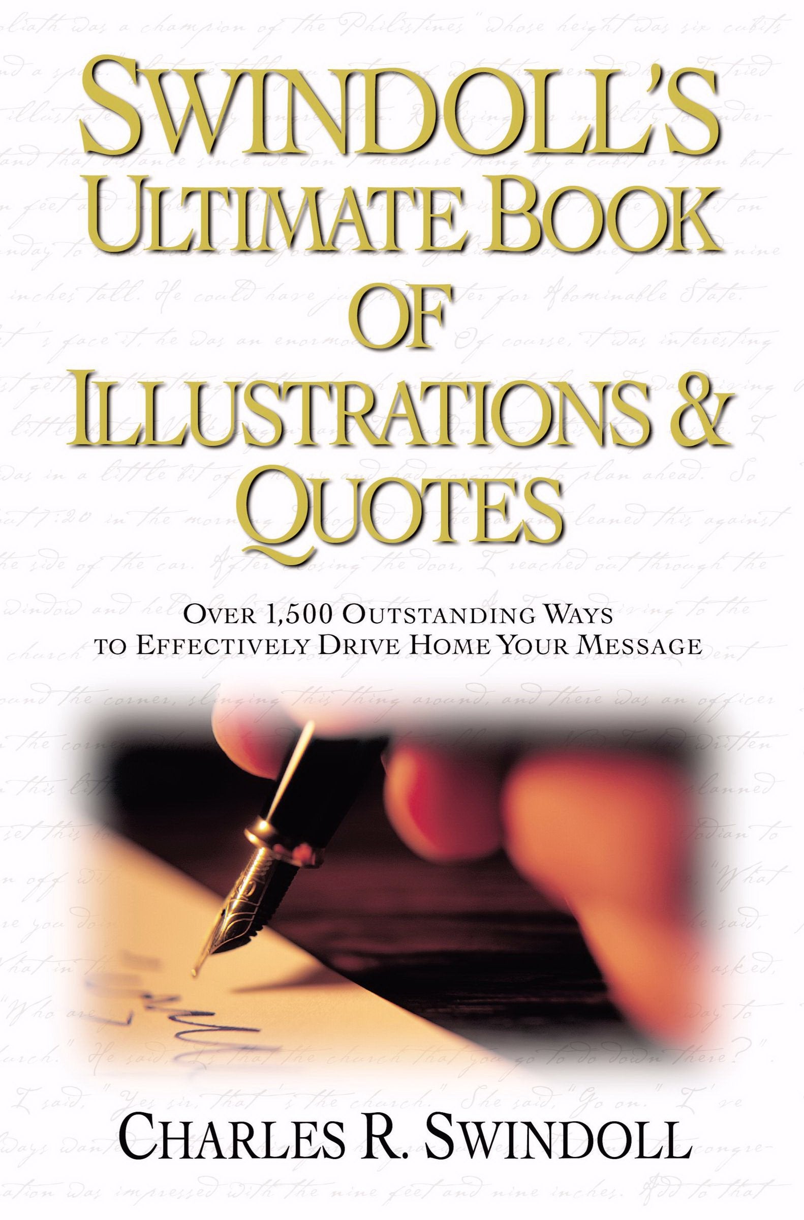 Swindoll's Ultimate Book of Illustrations & Quotes: Over 1,500 Outstanding Ways to Effectively Drive Home Your Message Film, Art & Culture