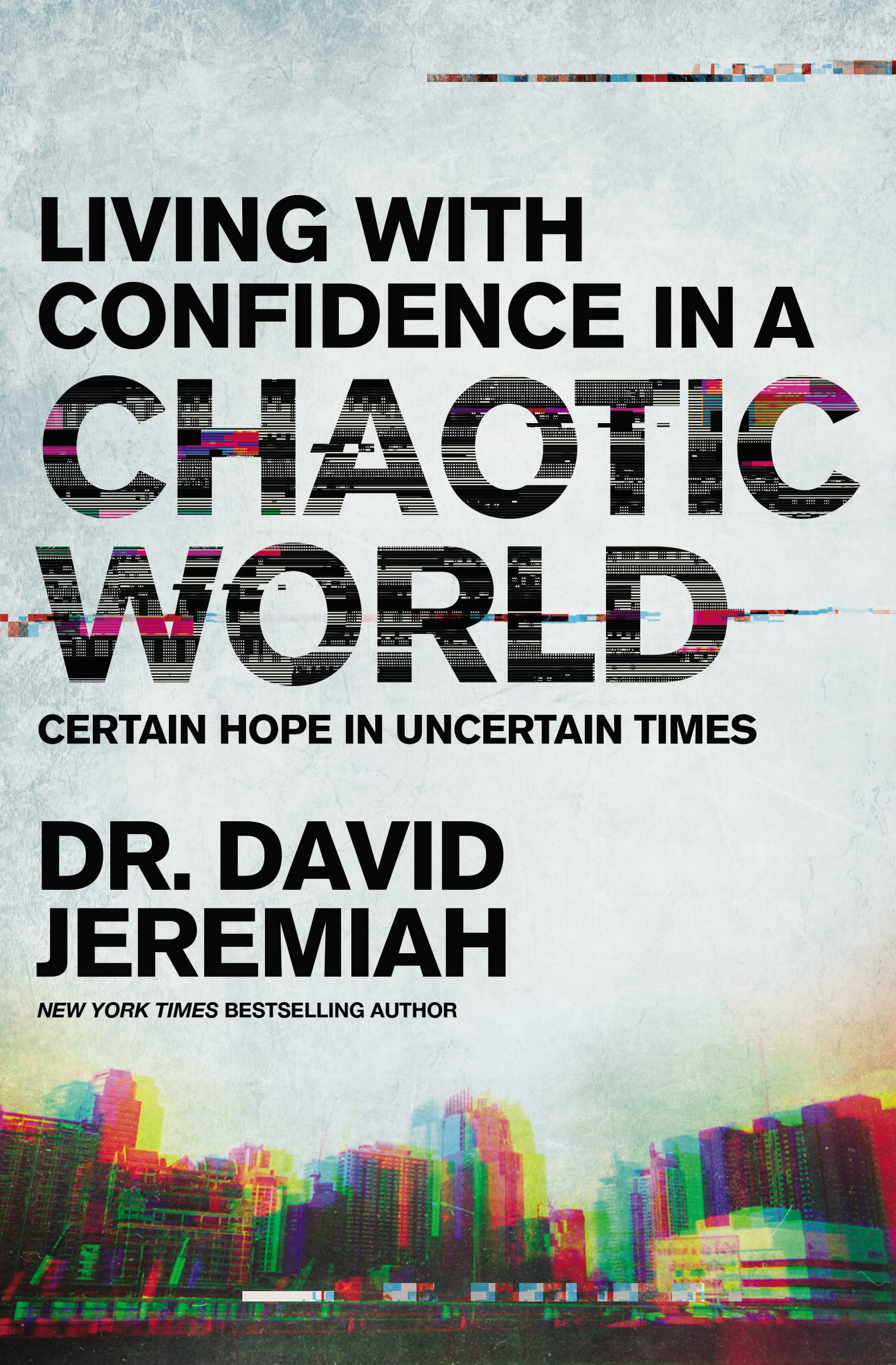 Living with Confidence in a Chaotic World: Certain Hope In Uncertain Times book