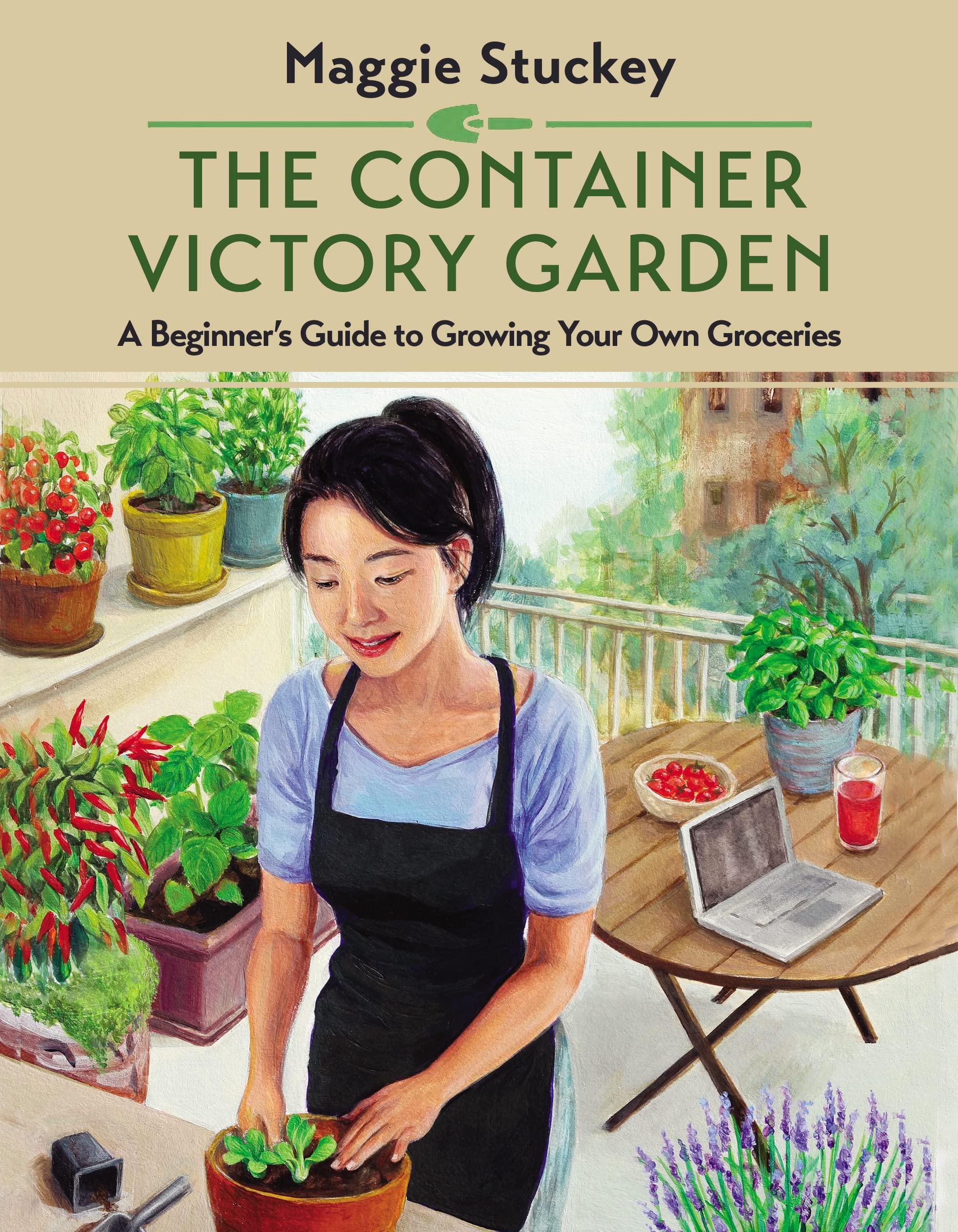 The Container Victory Garden: A Beginner’s Guide to Growing Your Own Groceries Garden & Plants