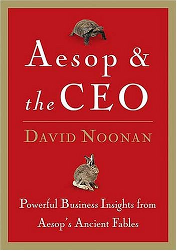 Aesop & The Ceo: Powerful Business Insights From Aesop's Ancient Fables Business, Finance & Career