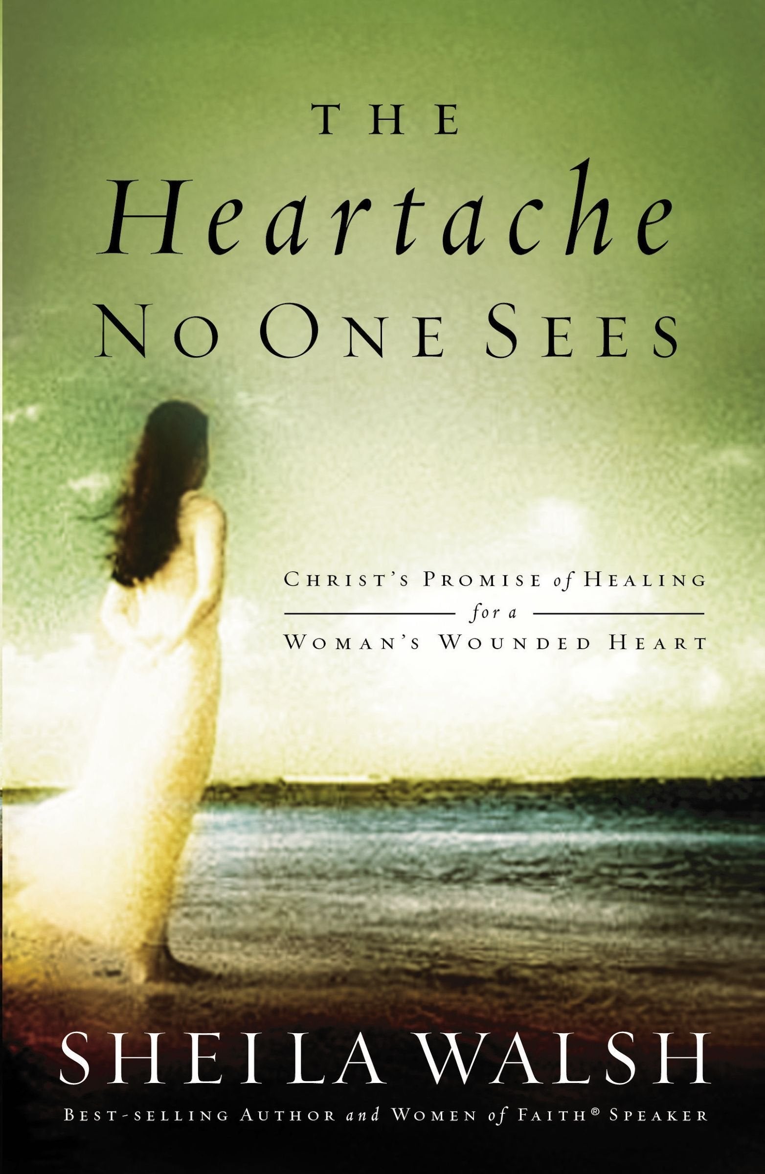The Heartache No One Sees: Christ's Promise of Healing for a Woman's Wounded Heart Religion & Esotericism