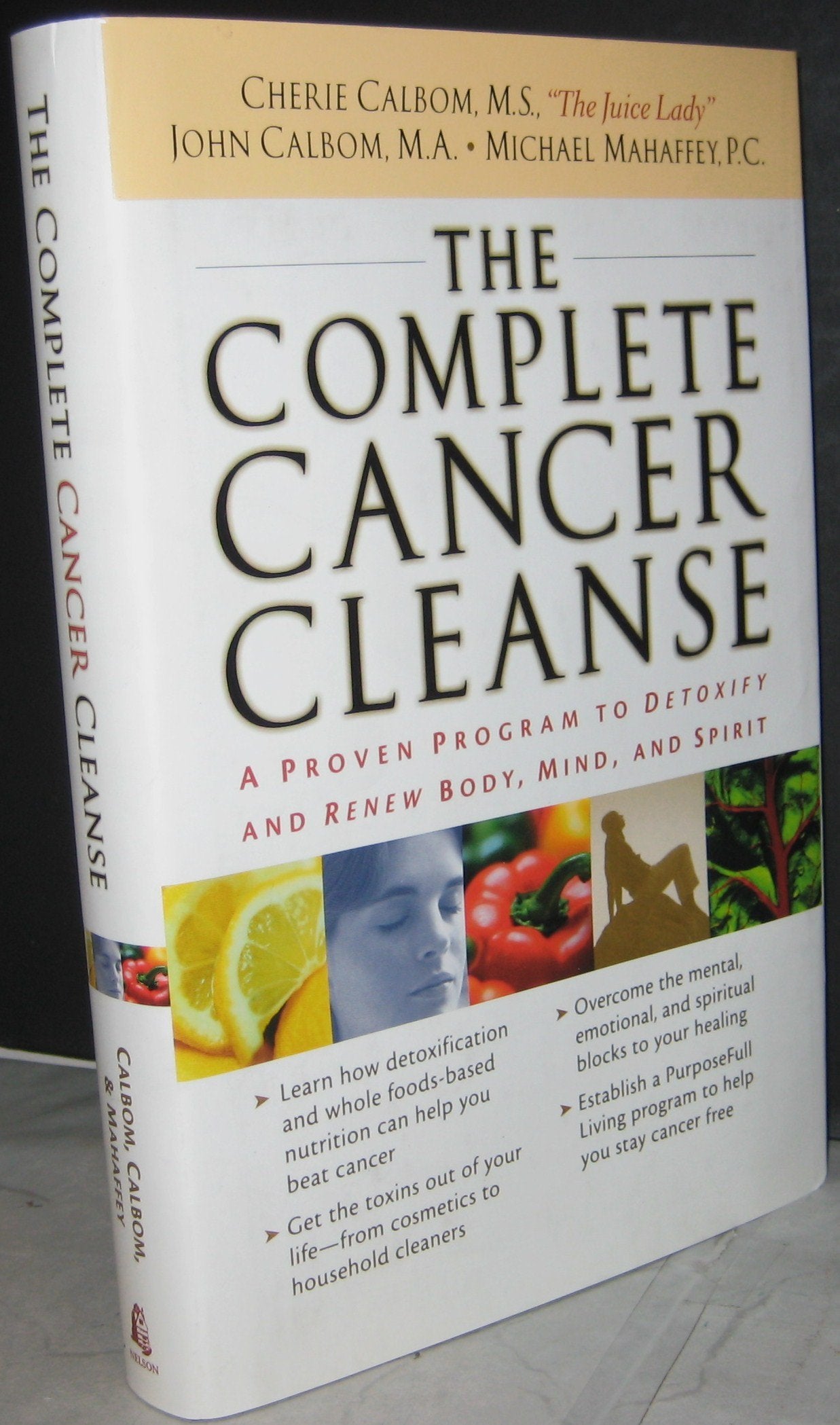 The Complete Cancer Cleanse: A Proven Program to Detoxify and Renew Body Mind and Spirit book