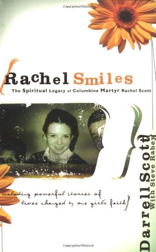 Rachel Smiles: The Spiritrual Legacy of Columbine Martyr Rachel Scott Contemporary literature