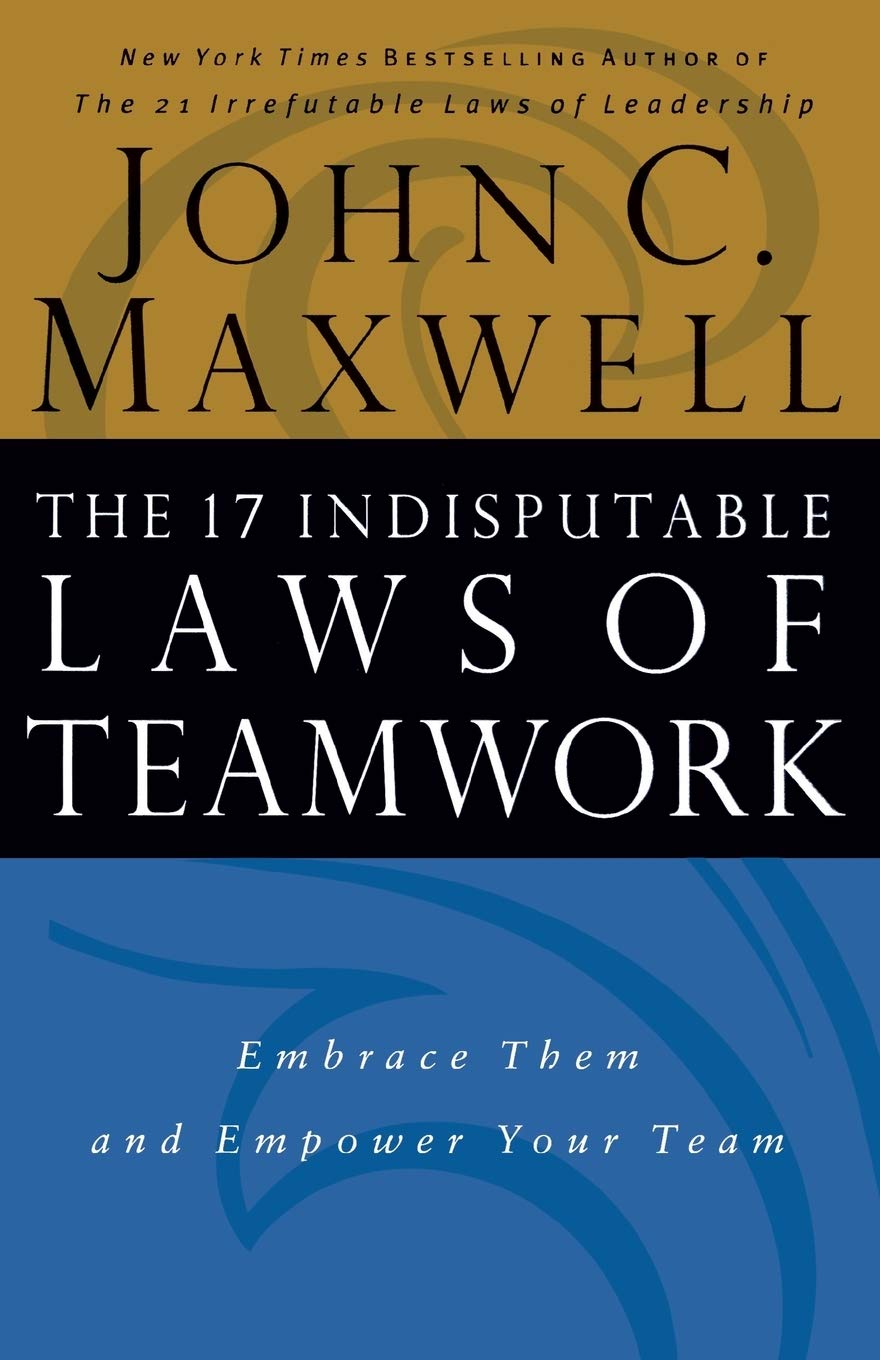 The 17 Indisputable Laws of Teamwork (International Edition) book