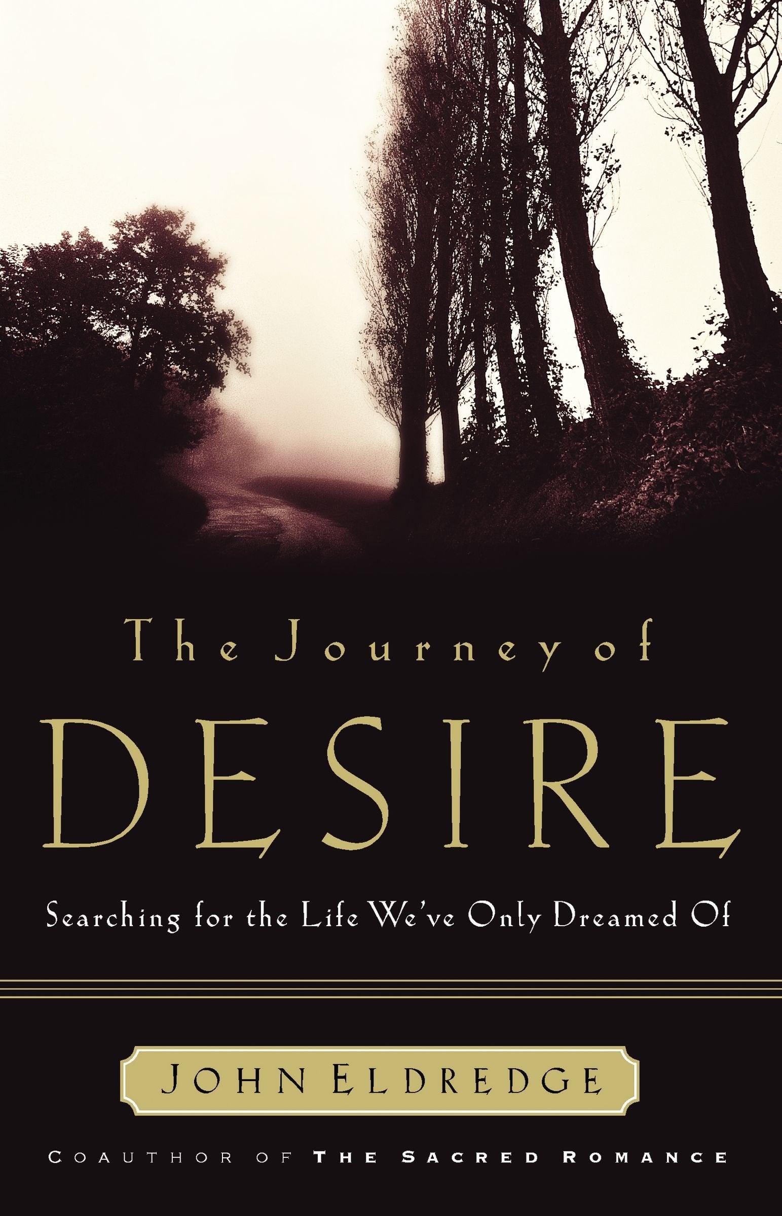 The Journey of Desire: Searching for the Life We'Ve Only Dreamed of: Searching for the Life We Always Dreamed of Religion & Esotericism