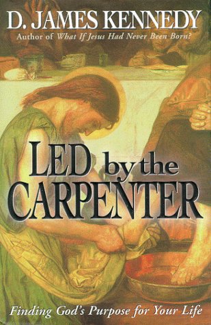 Led by a Carpenter: Finding God's Purpose for You Life! book
