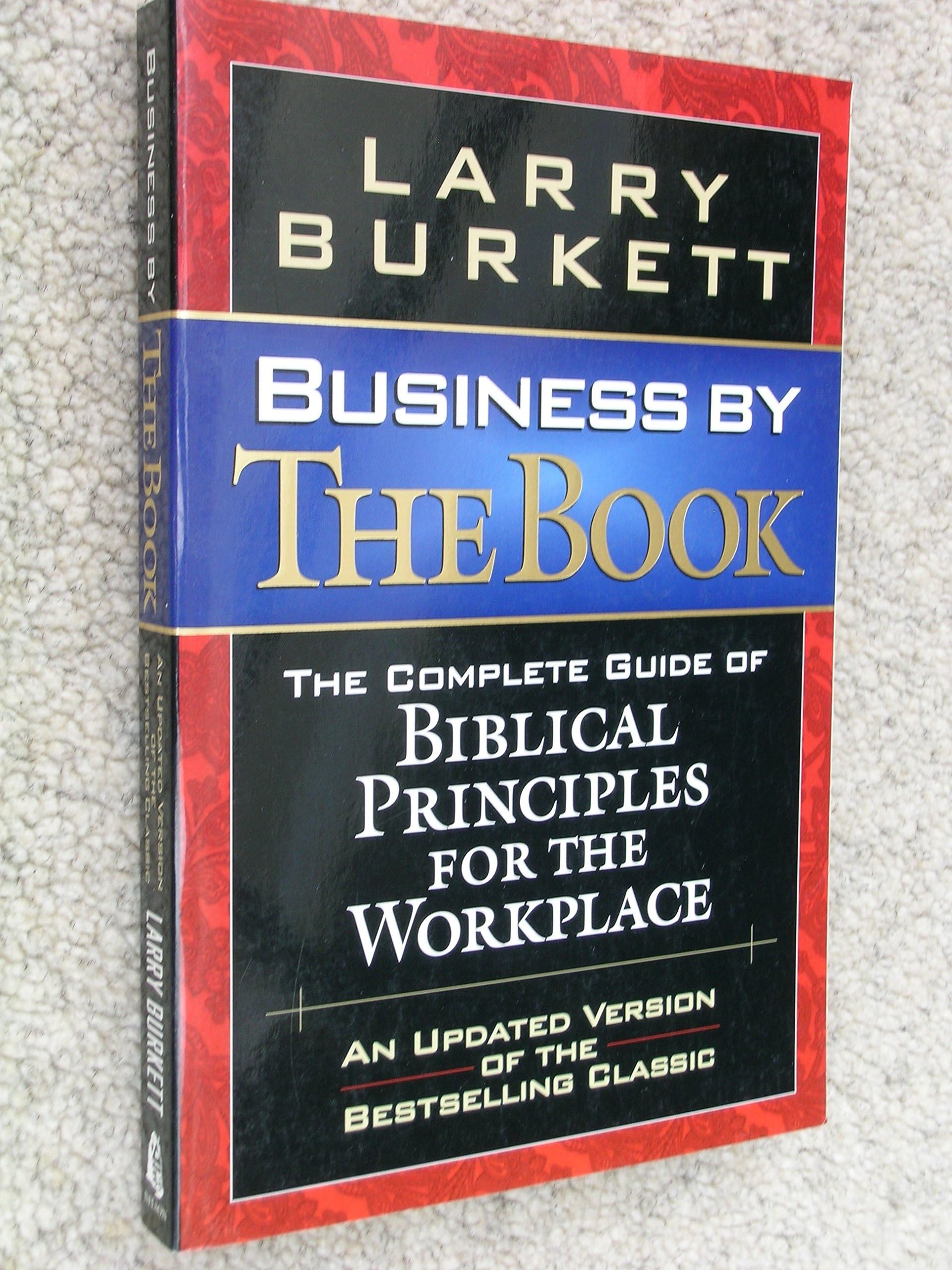 Business by the Book: The Complete Guide of Biblical Principles for the Workplace Business, Finance & Career