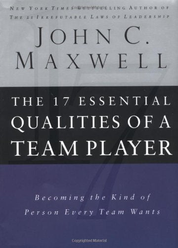 The 17 Essential Qualities of a Team Player: Becoming the Kind of Person Every Team Wants Business, Finance & Career