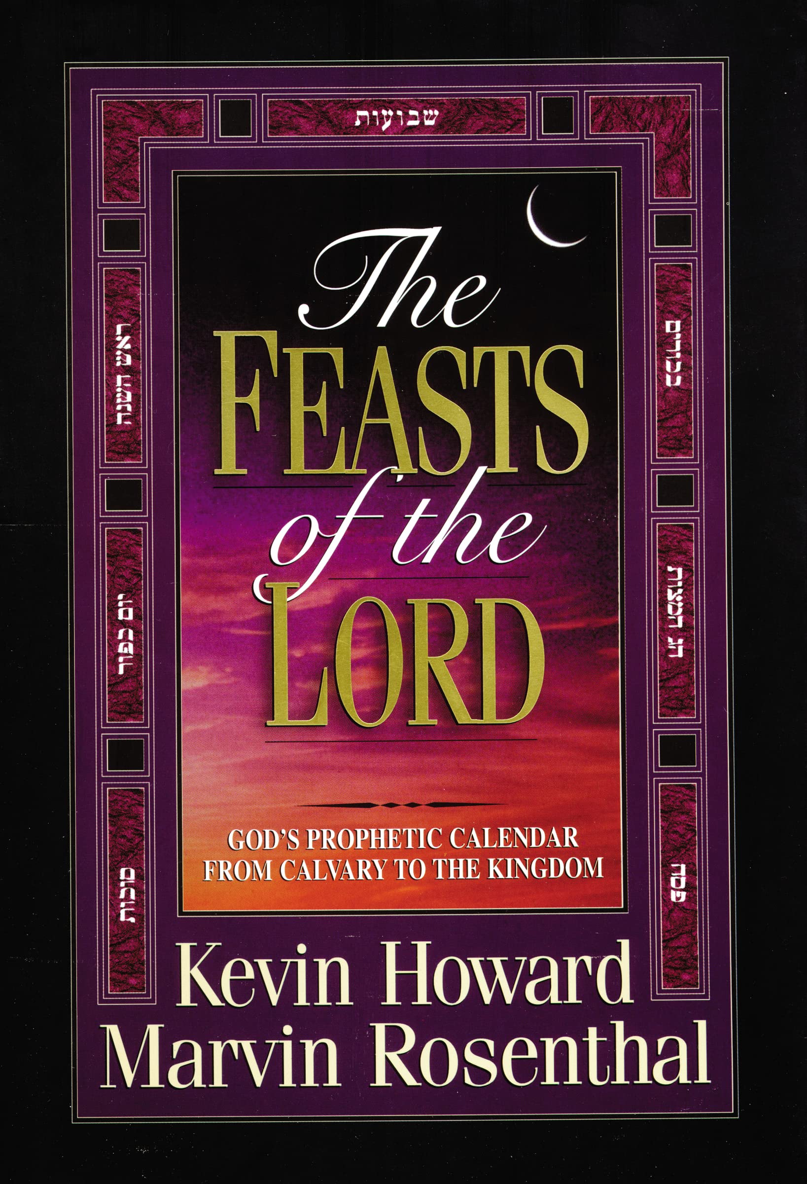 The Feasts of the Lord: God's Prophetic Calendar From Calvary to the Kingdom Religion & Esotericism