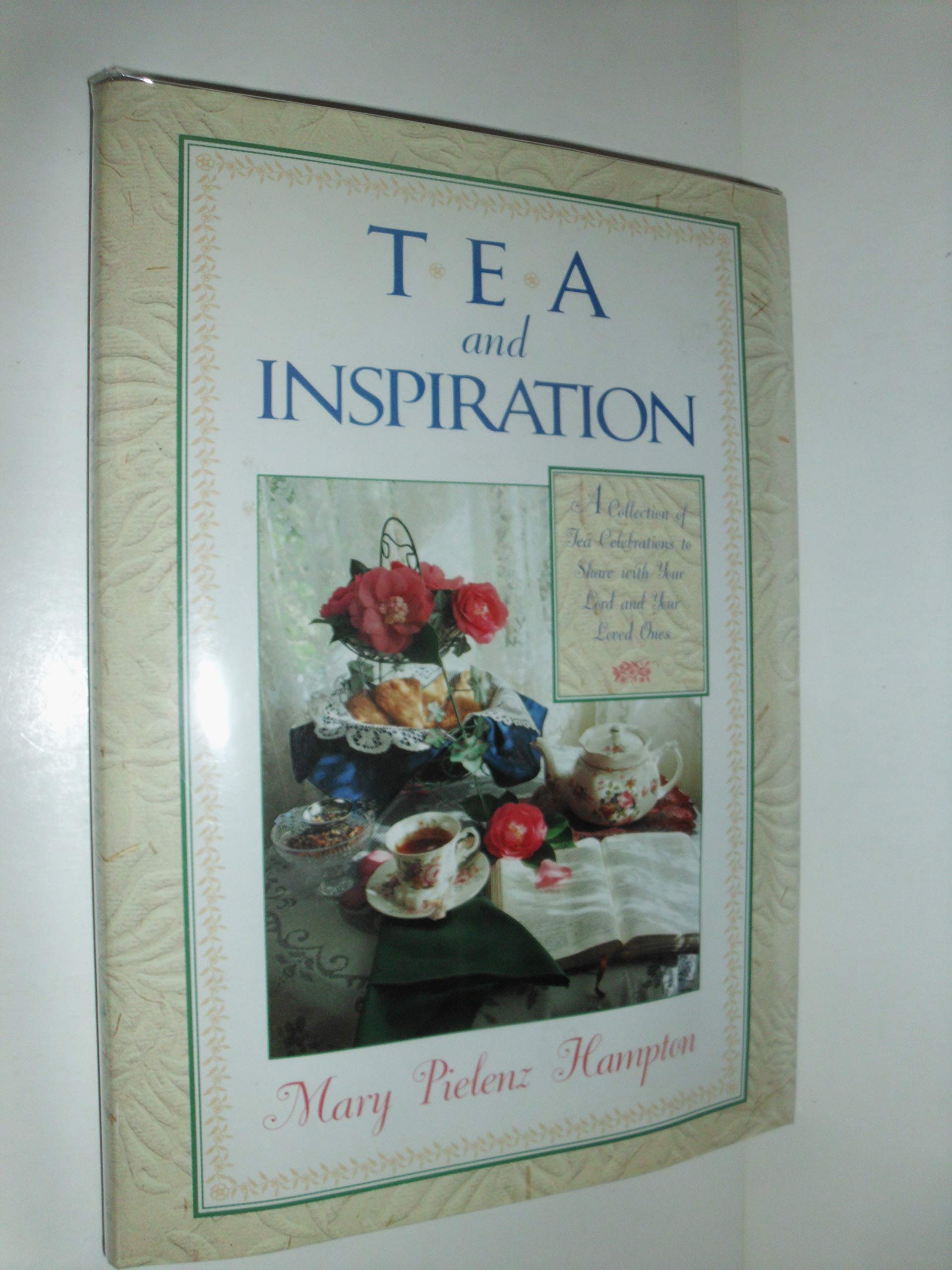 Tea and Inspiration: A Collection of Tea Celebrations to Share With Your Lord and Your Loved Ones Hobbies & Crafts