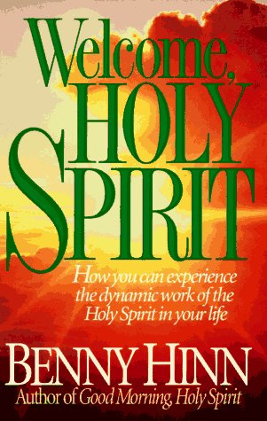Welcome, Holy Spirit: How You Can Experience the Dynamic Work of the Holy Spirit in Your Life Religion & Esotericism