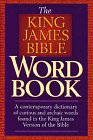 The King James Bible Word Book: A Contemporary Dictionary of Curious and Archaic Words Found in the King James Version of the Bible Religion & Esotericism