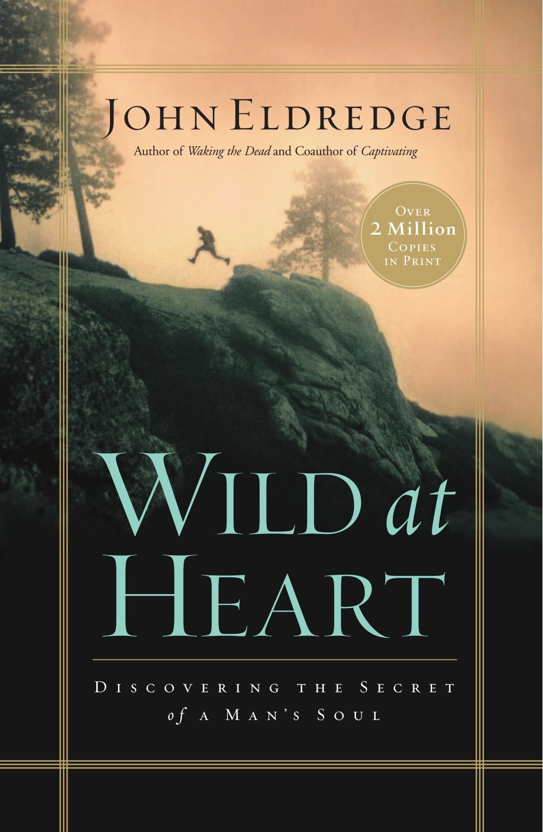 Wild at Heart: Discovering the Secret of a Man's Soul Books