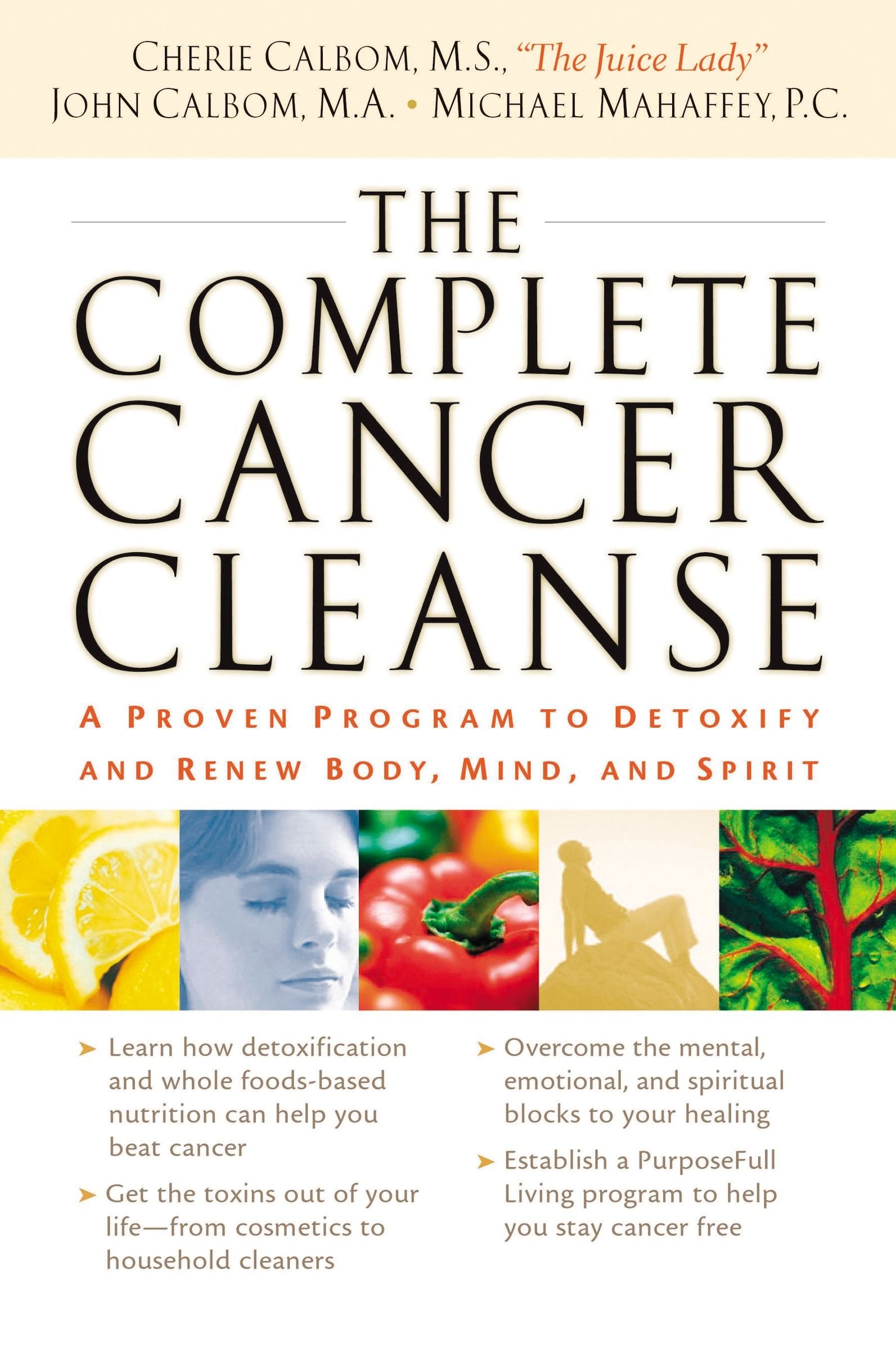 The Complete Cancer Cleanse: A Proven Program to Detoxify and Renew Body, Mind, and Spirit Business, Finance & Career