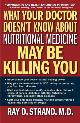 What Your Doctor Doesn't Know About Nutritional Medicine May Be Killing You book