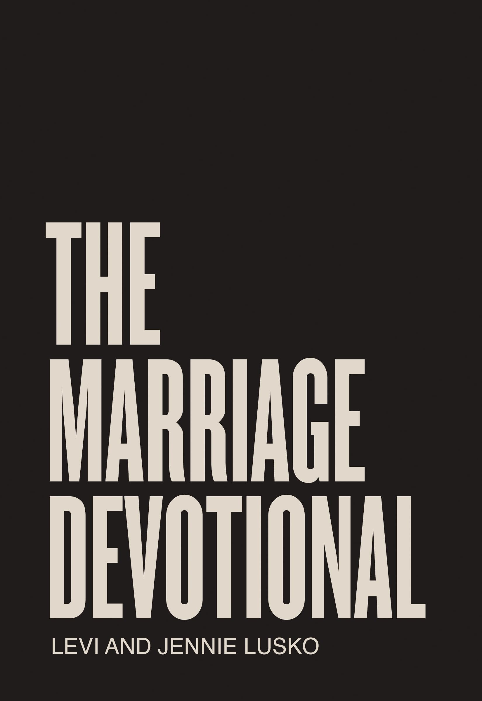 The Marriage Devotional: 52 Days to Strengthen the Soul of Your Marriage Partnership & Love