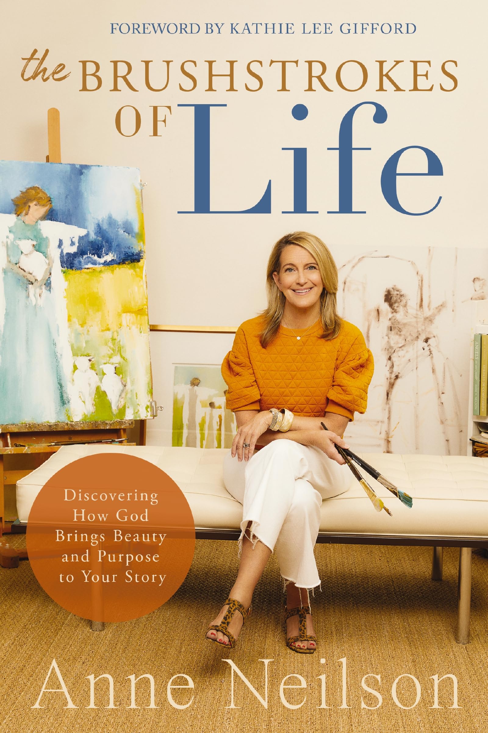 The Brushstrokes of Life: Discovering How God Brings Beauty and Purpose to Your Story Art & Literature Books