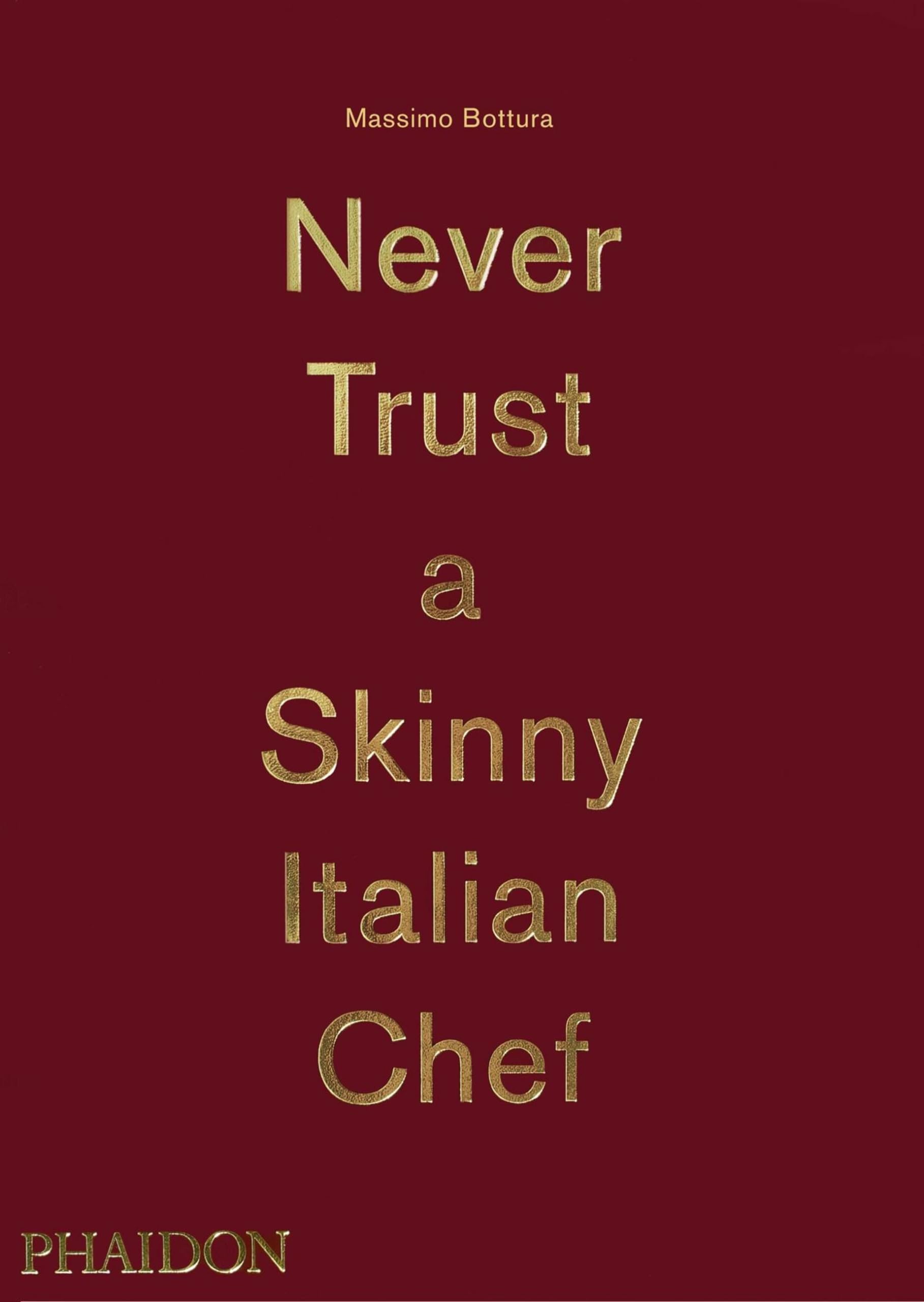 Massimo Bottura: Never Trust A Skinny Italian Chef (Cucina) Essays & Short Stories