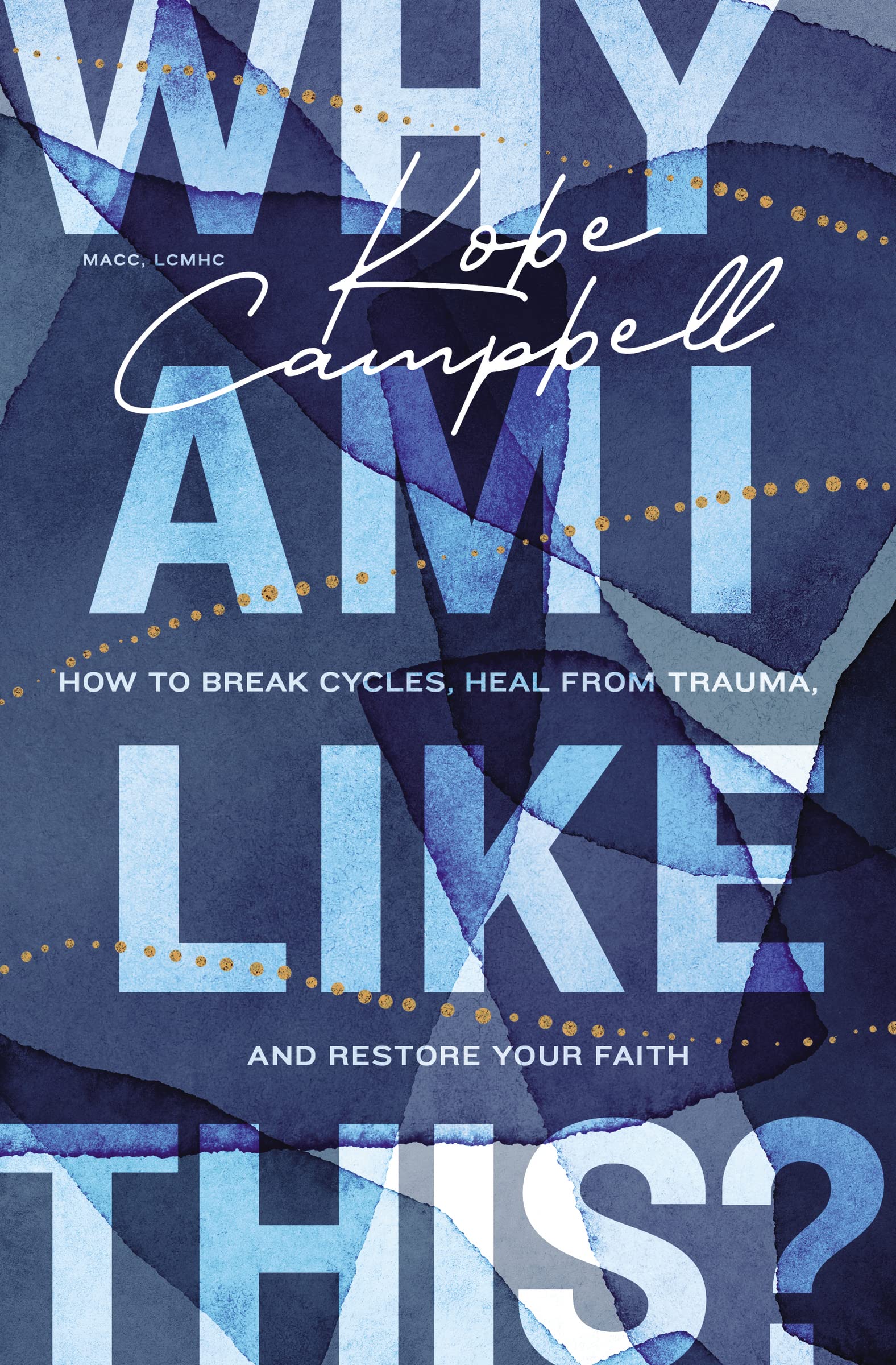 Why Am I Like This?: How to Break Cycles, Heal from Trauma, and Restore Your Faith book