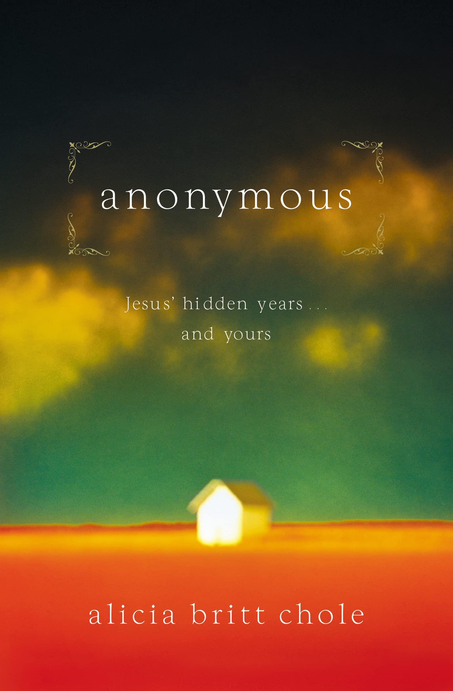 Anonymous: Jesus' hidden years...and yours book