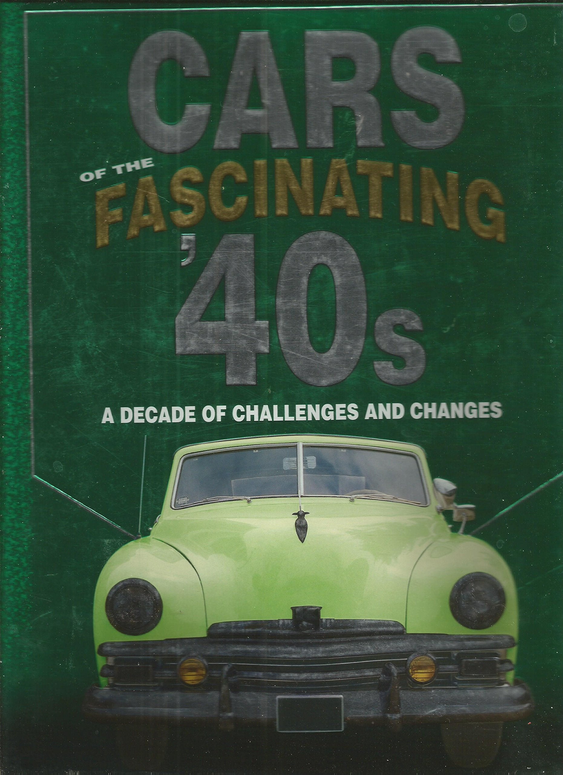 Cars of the Fascinating '40s: A Decade of Challenges and Changes book