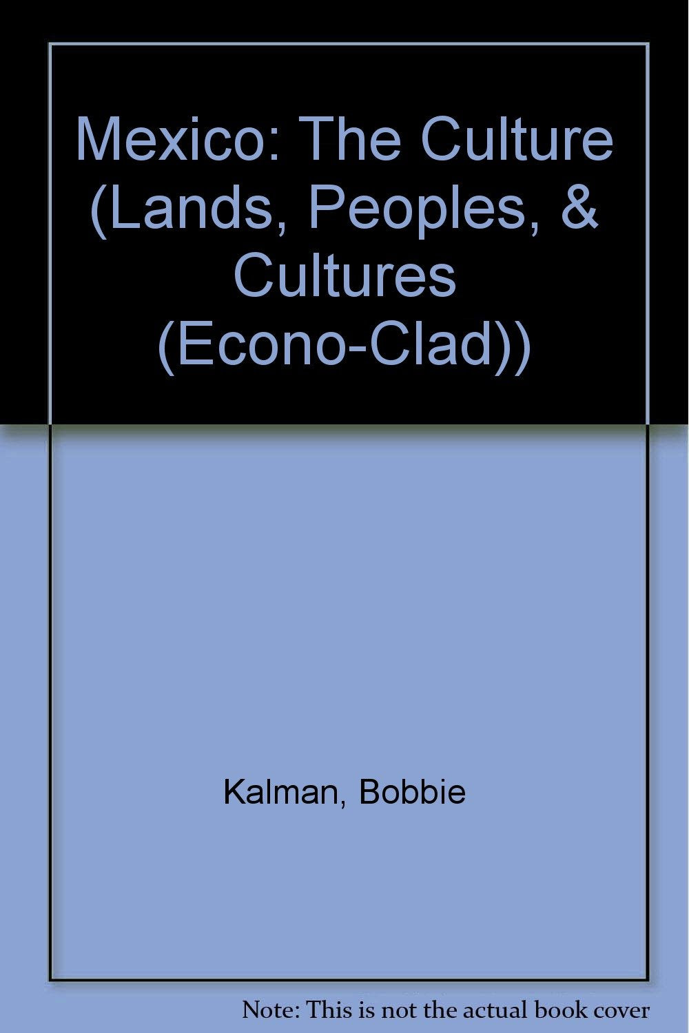 Mexico the Culture: The Culture (Lands, Peoples, and Cultures) Social Sciences