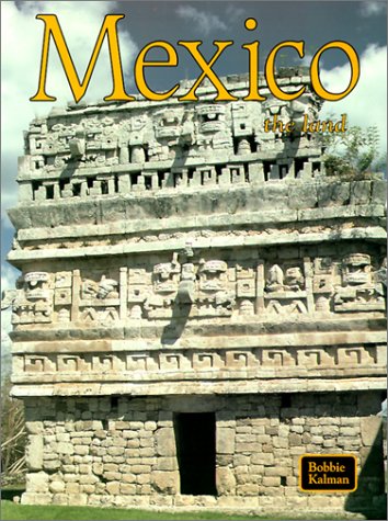 Mexico the Land: The Land (Lands, Peoples, and Cultures) Books