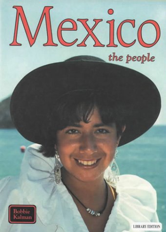 Mexico the People: The People (Lands, Peoples, and Cultures) Books