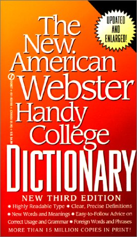The New American Webster Handy College Dictionary: Includes Abbreviations, Geographical Names, Foreign Words and Phrases, Forms of Address, Weights and Measures, Signs and Symbols Books