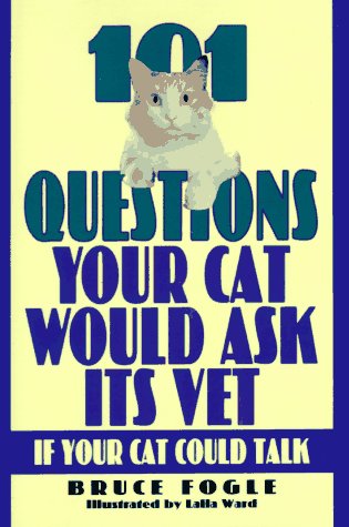 101 Questions Your Cat Would Ask Its Vet If Your Cat Could Talk Pets