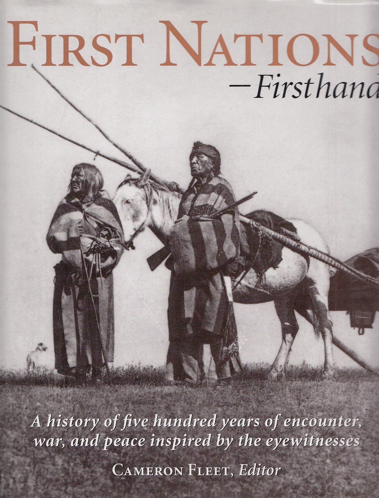 First Nations-Firsthand: A History of Five Hundred Years of Encounter, War, and Peace Inspired by the Eyewitnesses Politics & History