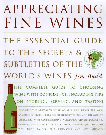 Appreciating Fine Wines: The New Accessible Guide to the Subtleties of the World's Finest Wines Cooking & Enjoying