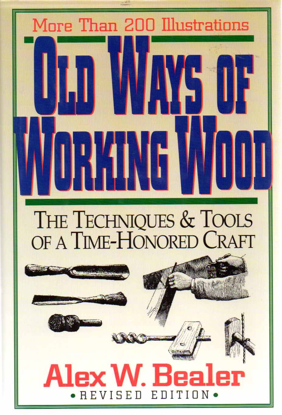 Old Ways of Working Wood: Techniques and Tools of a Time Honoured Craft Hobbies & Crafts