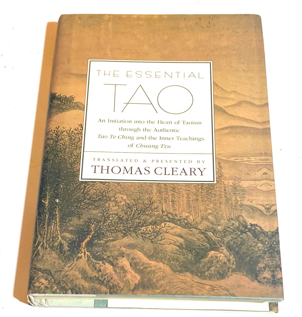 The Essential Tao: An Initiation into the Heart of Taoism Through the Authentic Tao Te Ching and the Inner Teachings of Chuang-tzu - A Compendium of Ethical Wisdom Philosophy