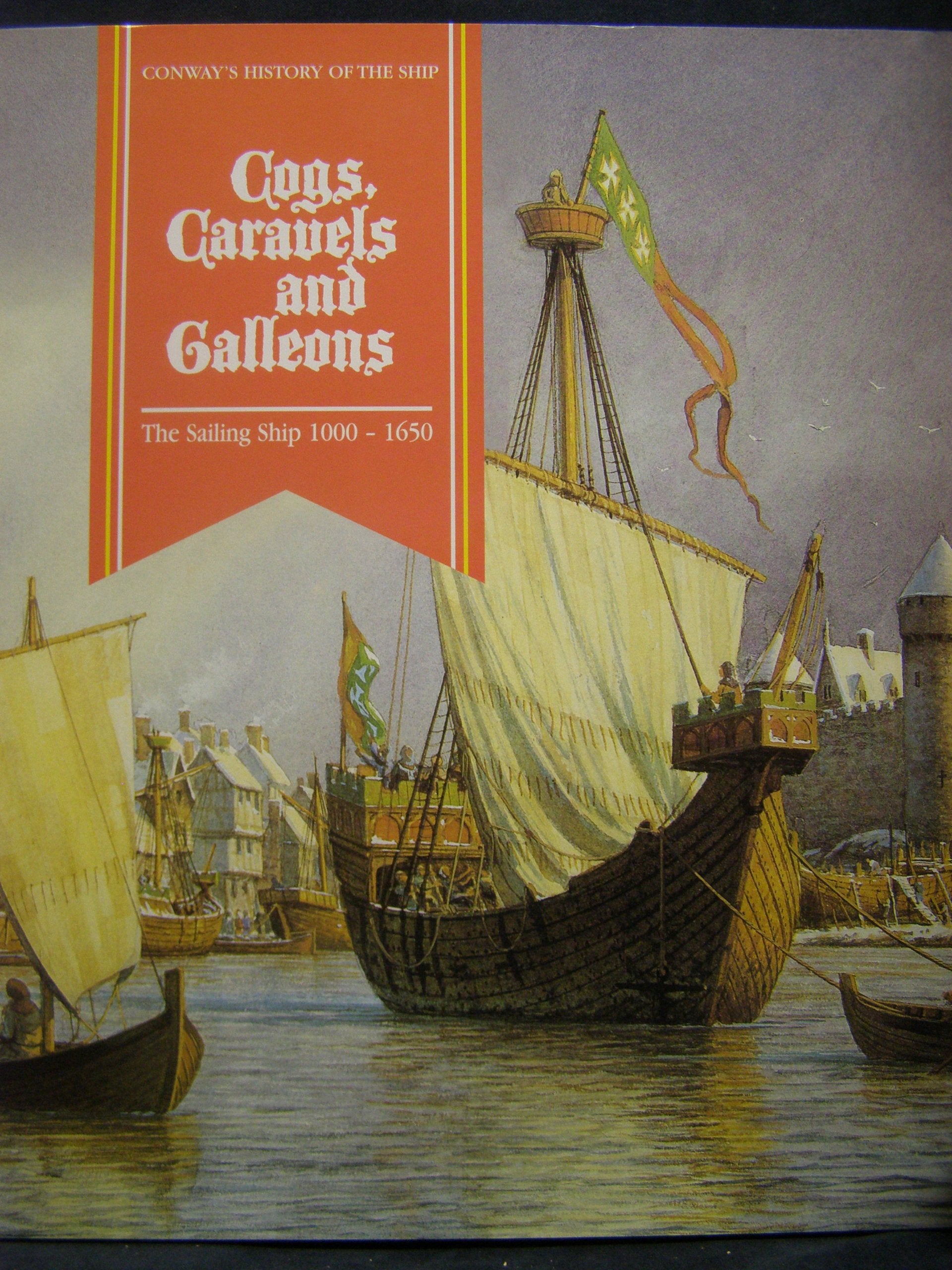 Cogs, Caravels and Galleons: The Sailing Ship 1000-1650 Books