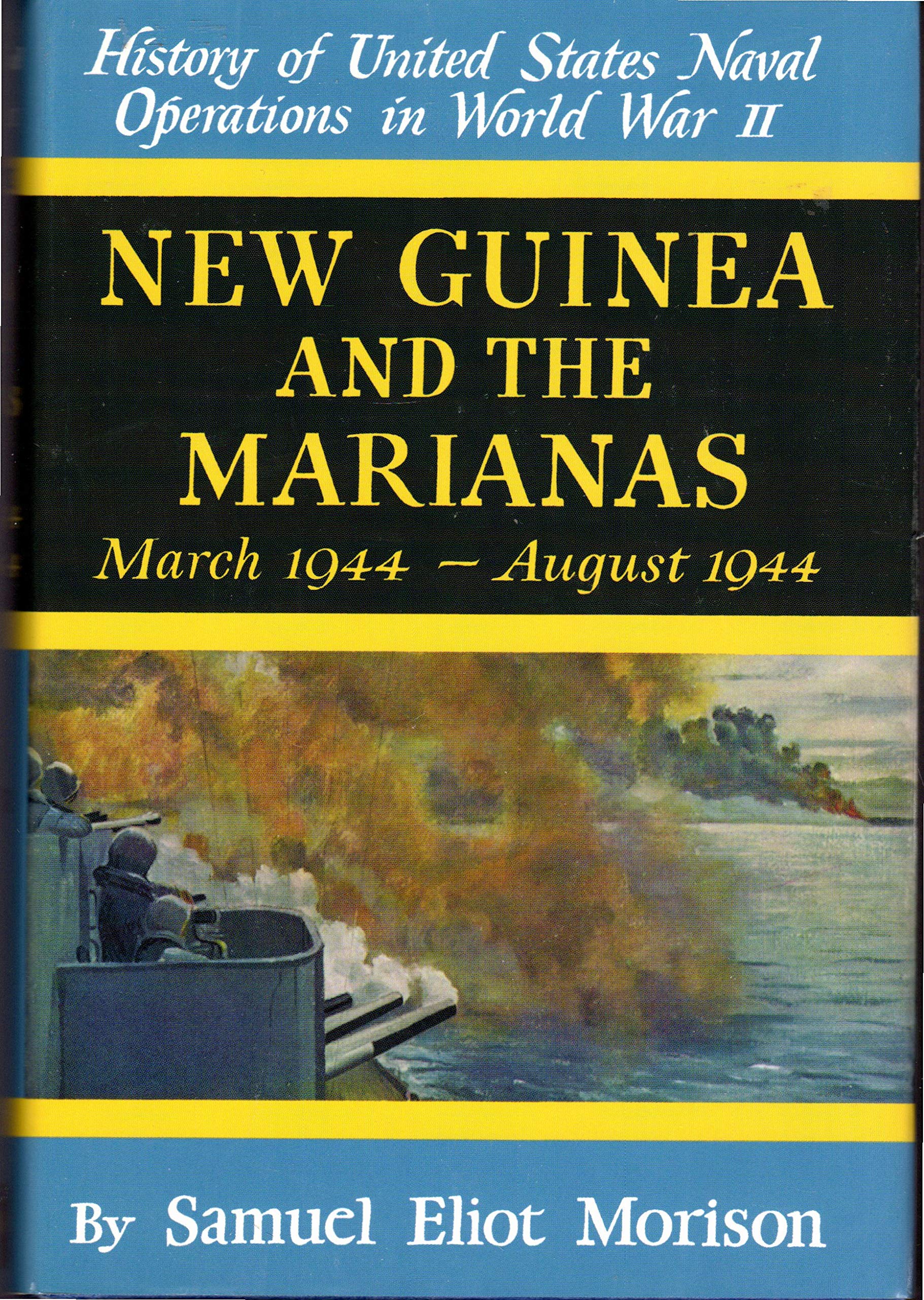 New Guinea and the Marianas: March 1944-August 1944 (8) (History of United States Naval Operations in World War Ii, Volume 8, Band 8) Social Sciences