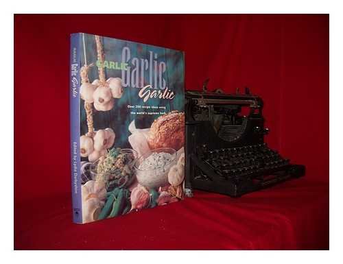 Garlic, Garlic, Garlic: Recipe Ideas Using the World's Supreme Herb (Quintet Book) Books