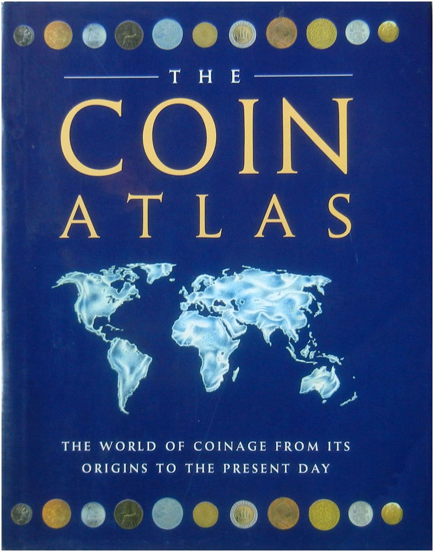 The Coin Atlas: A Comprehensive View of the Coins of the World Throughout History Hobbies & Crafts