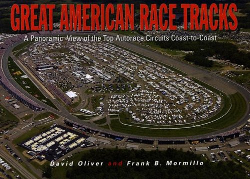 Great American Race Tracks: A Panoramic View of the Top Autorace Circuits Coast-to-Coast book