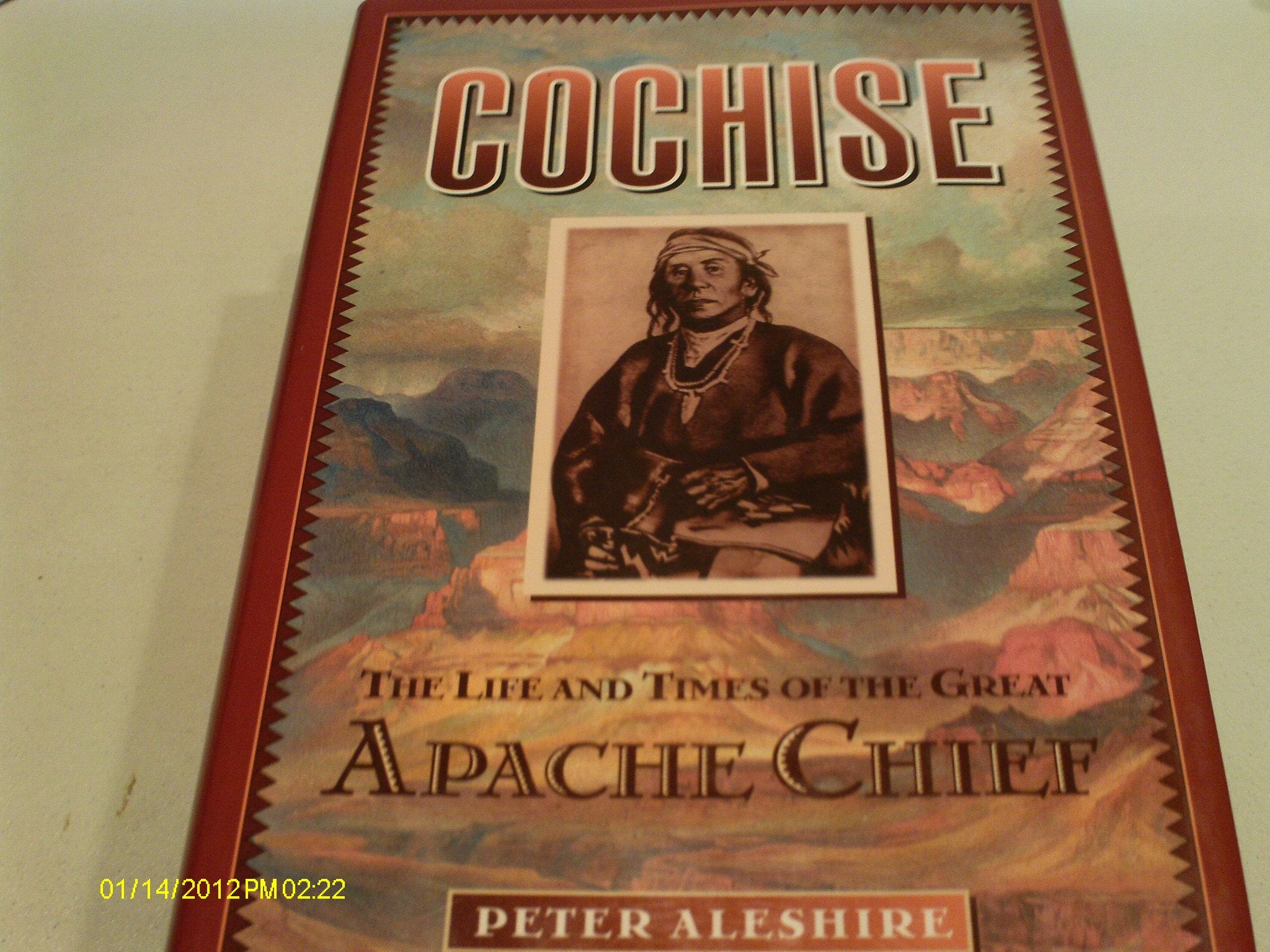 Cochise: The Life And Times of the Great Apache Chief Books