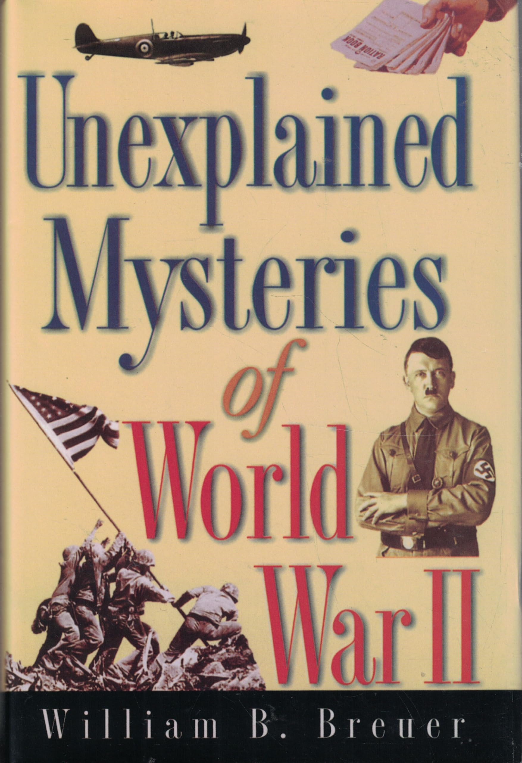 Unexplained Mysteries of World War II Politics & History