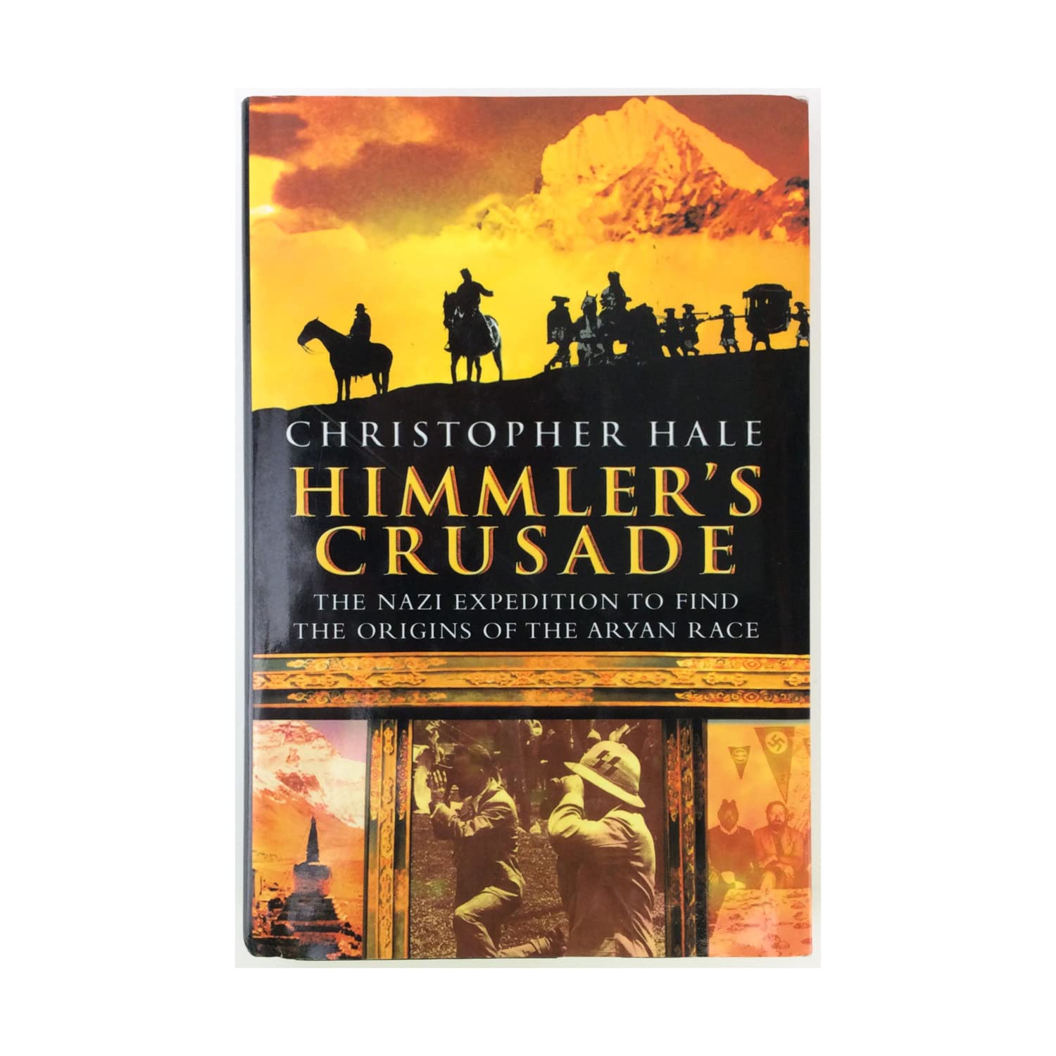 Himmler's Crusade: The Nazi Expedition to Find the Origins of the Aryan Race Politics & History