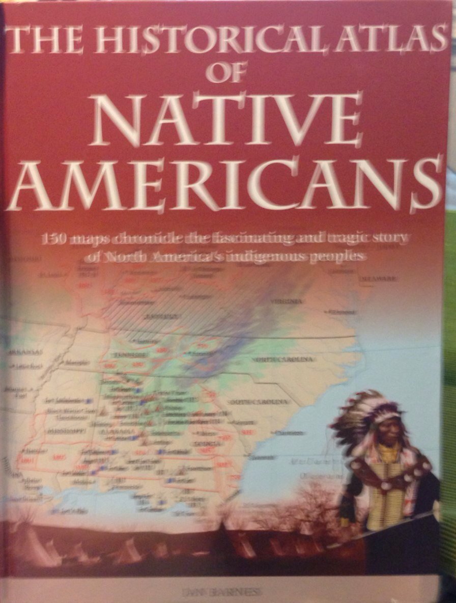 Historical Atlas of Native Americans Learning & Reference
