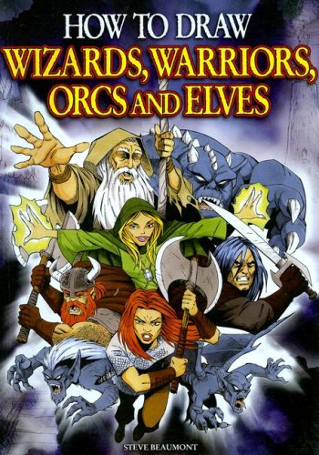 How to Draw Wizards, Warriors, Orcs, and Elves Arts & Music