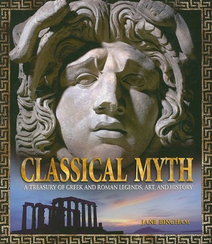 Classical Myth: A Treasury of Greek and Roman Legends, Art, and History Books