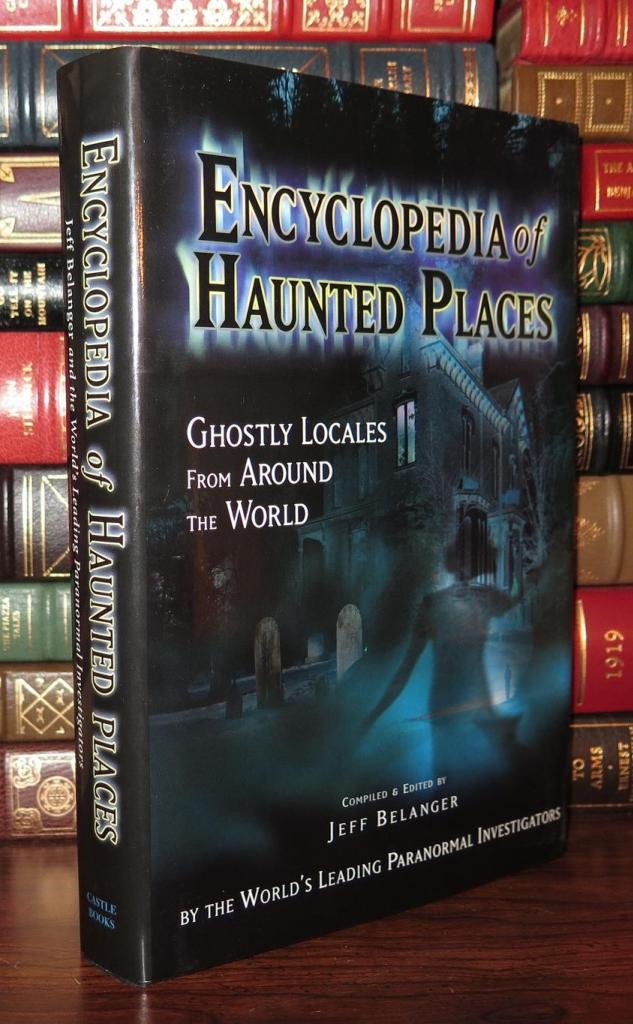 Encyclopedia of Haunted Places: Ghostly Locales from Around the World Reference Books