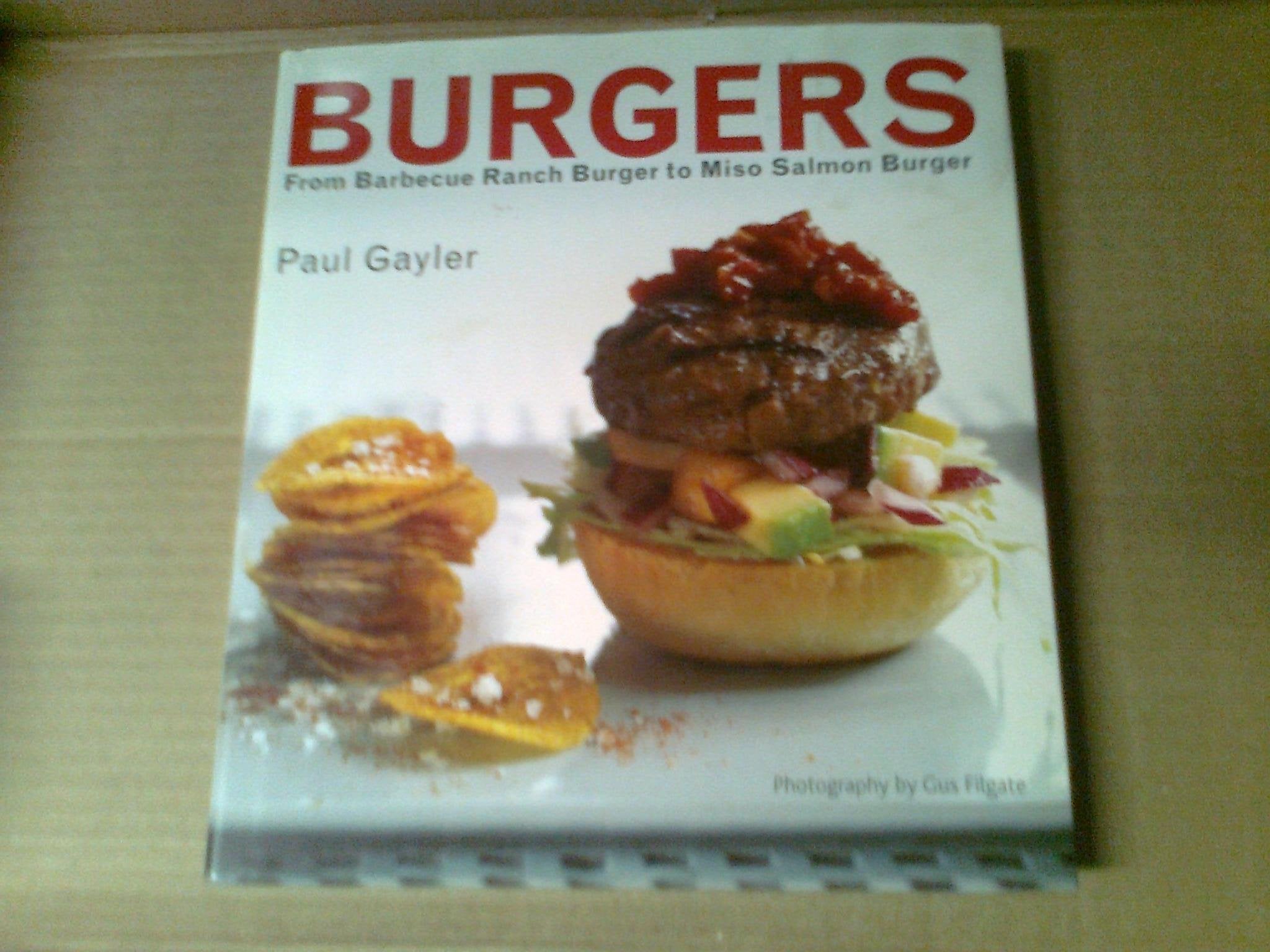 Burgers: From Barbecue Ranch to Miso Salmon book