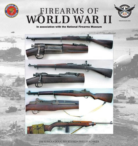 Firearms of World War II: In Association With the National Firearms Museum Politics & History