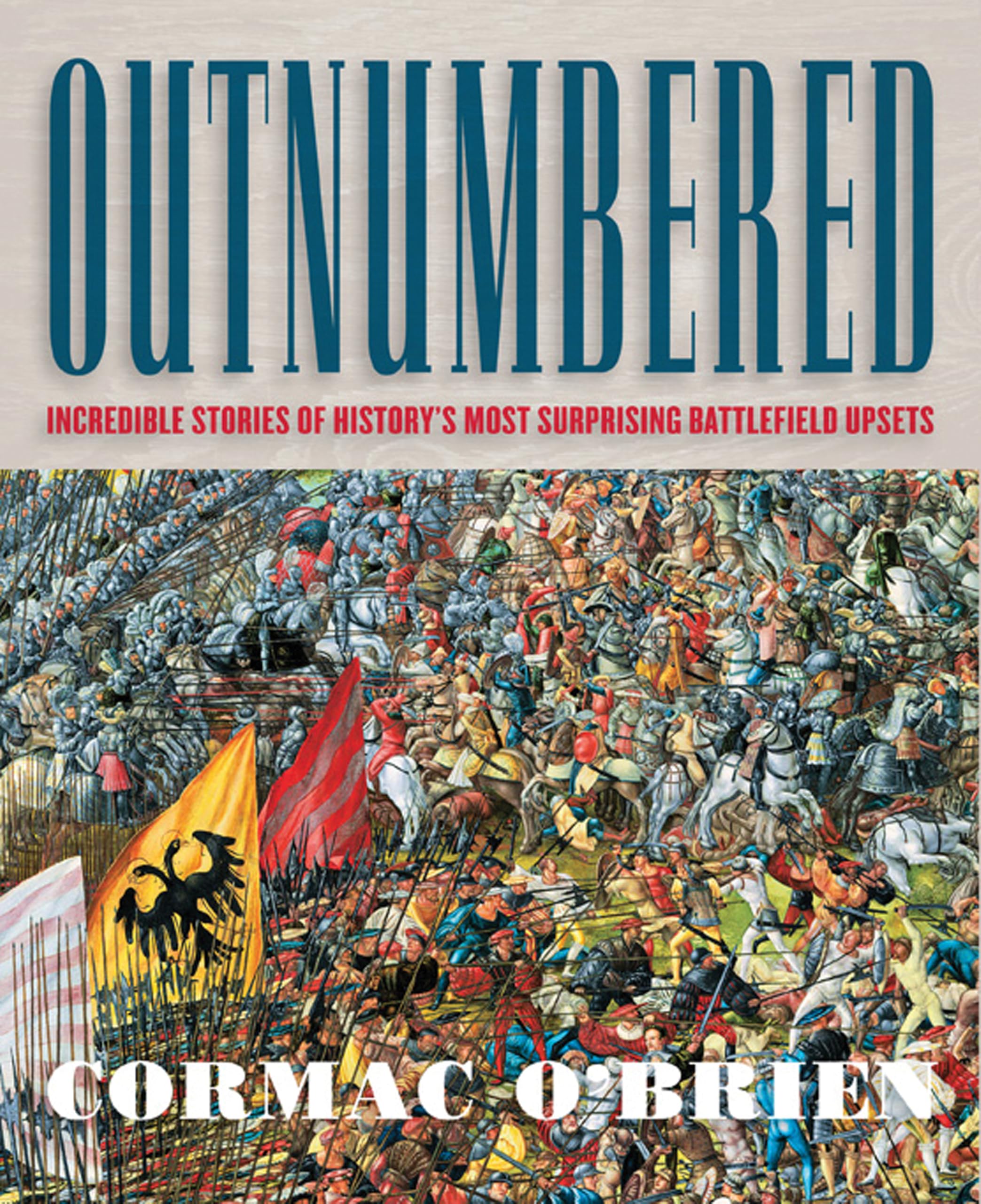 Outnumbered: Incredible Stories of History's Most Surprising Battlefield Upsets Social Sciences